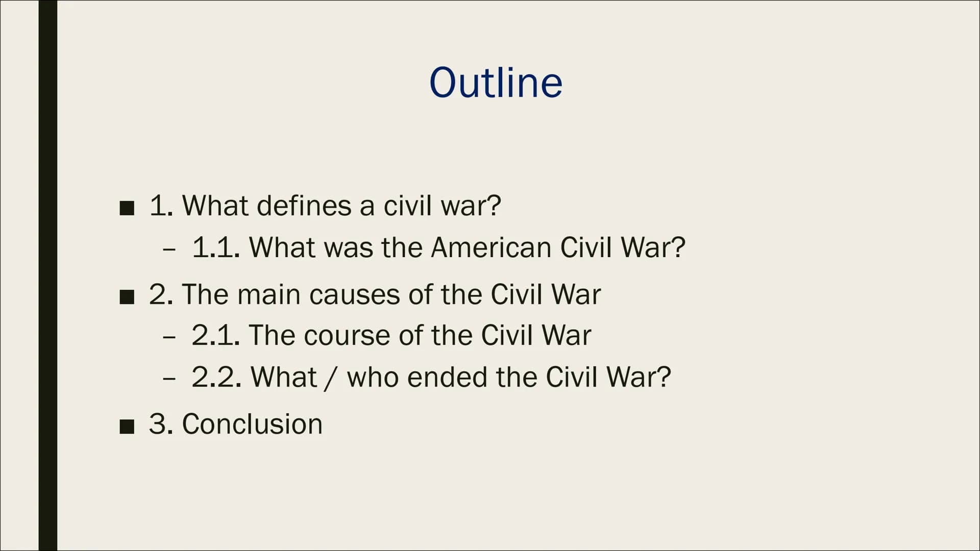 THE AMERICAN CIVIL
WAR
Ulysses S. Grant, Robert E. Lee and Abraham Lincoln ■ 1. What defines a civil war?
-
Outline
1.1. What was the Americ