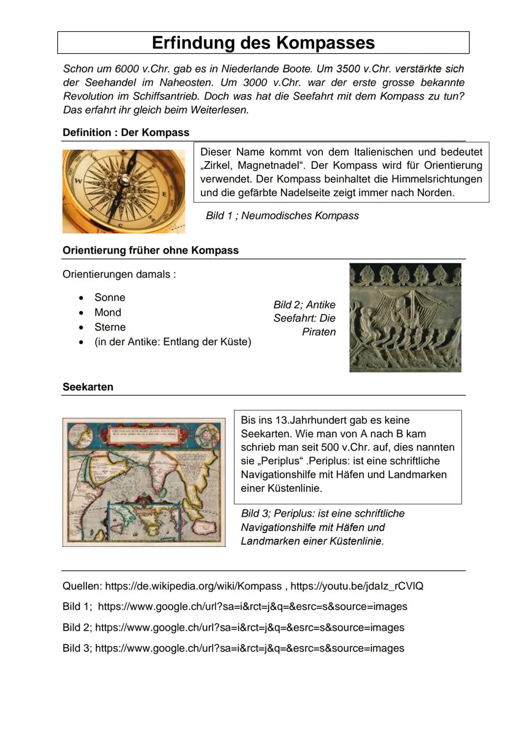 Erfindung des Kompasses
Schon um 6000 v.Chr. gab es in Niederlande Boote. Um 3500 v.Chr. verstärkte sich
der Seehandel im Naheosten. Um 3000