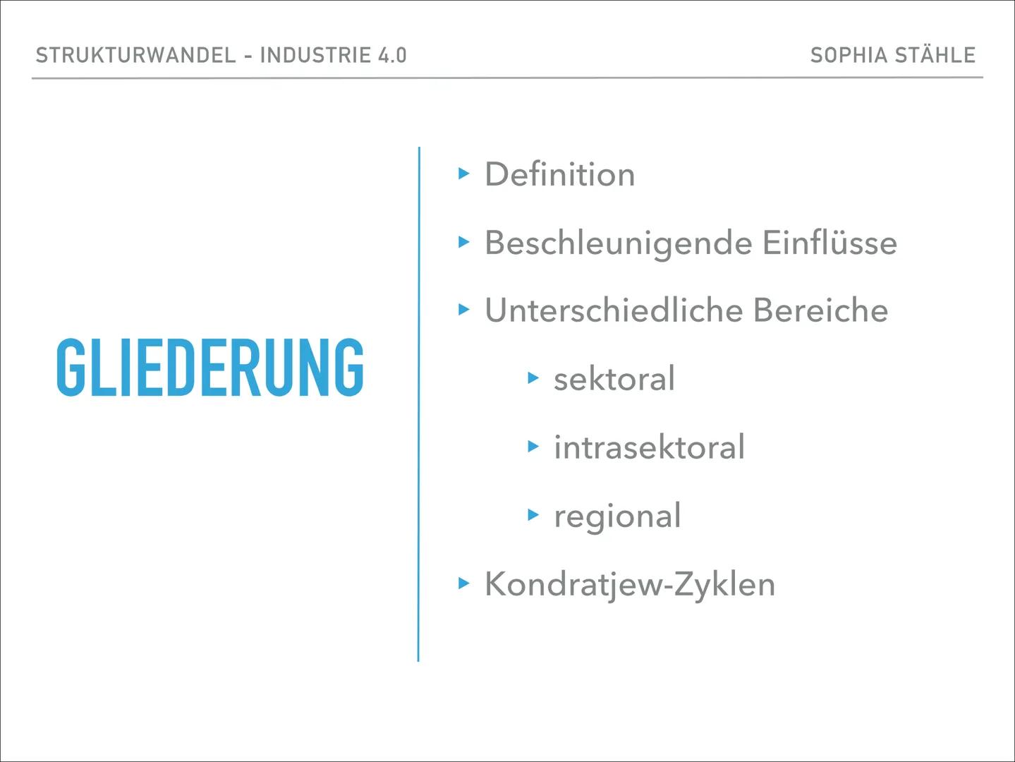 „IN TIMES OF
CHANGE THE
GREATEST DANGER
IS TO ACT WITH
YESTERDAYS
LOGIC"

Peter Drucker SOPHIA STÄHLE

STRUKTURWANDEL -
INDUSTRIE 4.0 SOPHIA