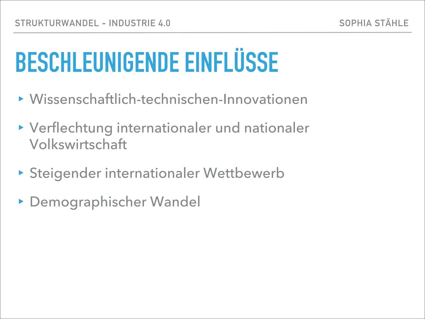 „IN TIMES OF
CHANGE THE
GREATEST DANGER
IS TO ACT WITH
YESTERDAYS
LOGIC"

Peter Drucker SOPHIA STÄHLE

STRUKTURWANDEL -
INDUSTRIE 4.0 SOPHIA
