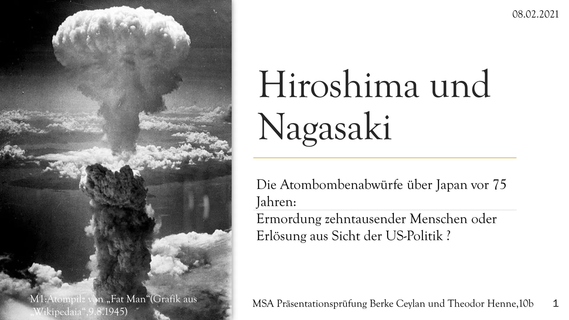 M1:Atompilz von ,,Fat Man"(Grafik aus
Wikipedaia",9.8.1945)
Hiroshima und
Nagasaki
Die Atombombenabwürfe über Japan vor 75
Jahren:
Ermordung