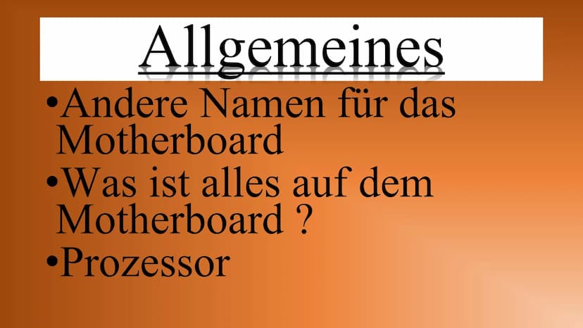 Motherboard Inhalt
Allgemeines
Aufgaben und Komponeten
Anschlüsse
Bedeutung Onboard
Entwicklung früher und heute
Buissness-PC/Gaming-PC Allg