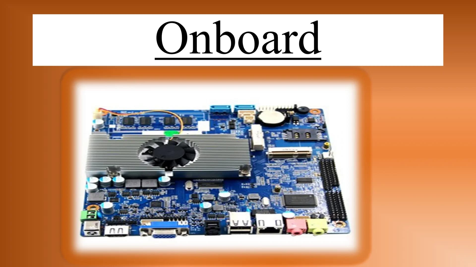 Motherboard Inhalt
Allgemeines
Aufgaben und Komponeten
Anschlüsse
Bedeutung Onboard
Entwicklung früher und heute
Buissness-PC/Gaming-PC Allg