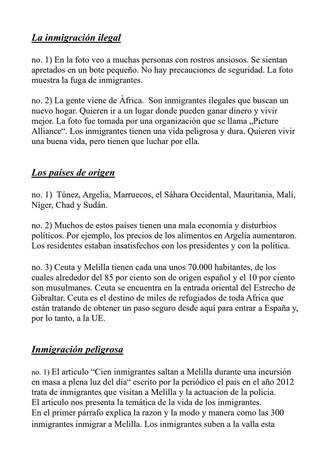 La inmigración ilegal
no. 1) En la foto veo a muchas personas con rostros ansiosos. Se sientan
apretados en un bote pequeño. No hay precauci