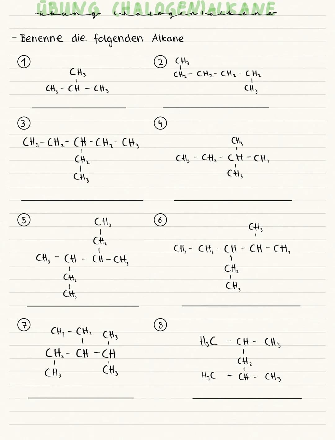 URUNG CHALOGENALKANE
- Benenne die folgenden Alkane
11
(2) CH3
3
CH₂-CH₂-CH-CH₂ - CH₂₂
5
CH3
CH₂ - CH - CH₂
7
1
CH₂
1
CH3
CH₂
|
CH₂
CH₂ - CH