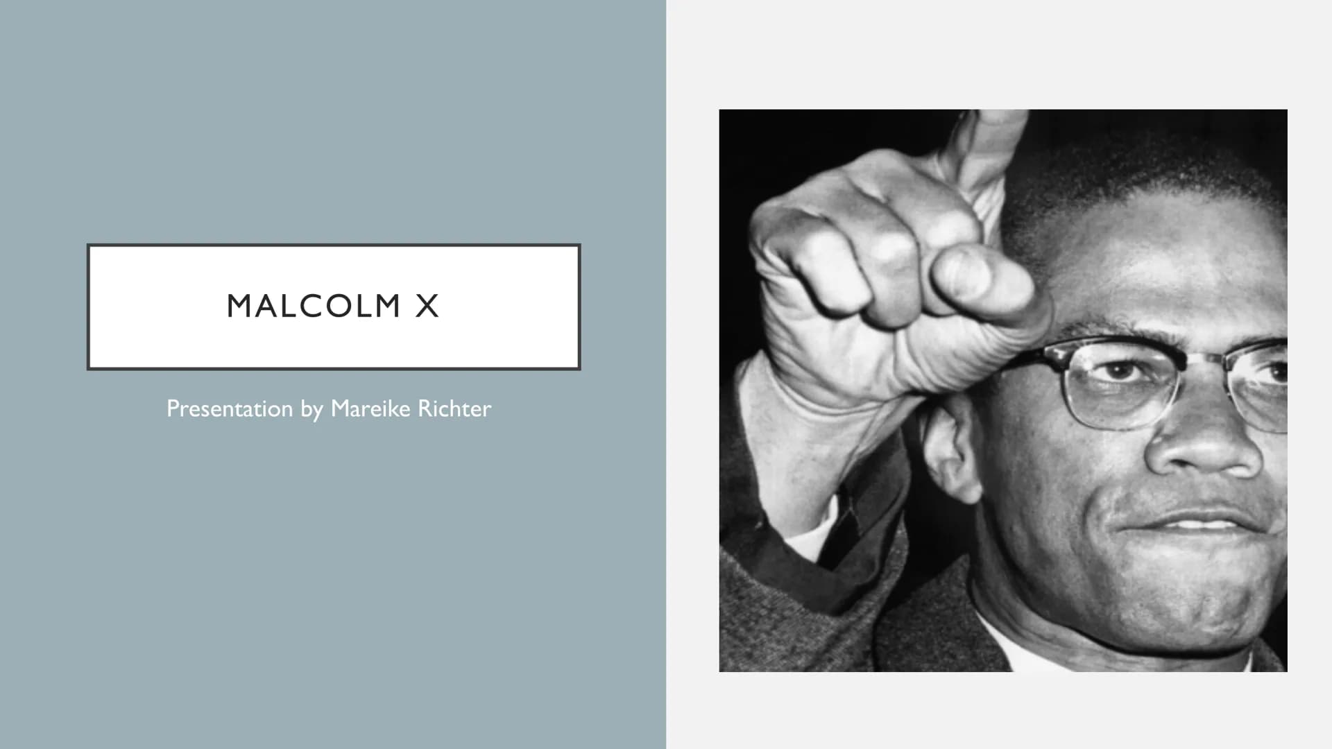 MALCOLM X
Presentation by Mareike Richter Malcolm X - Presentation by Mareike
Richter
Malcolm's life and career
Malcolm X or after his pilgr
