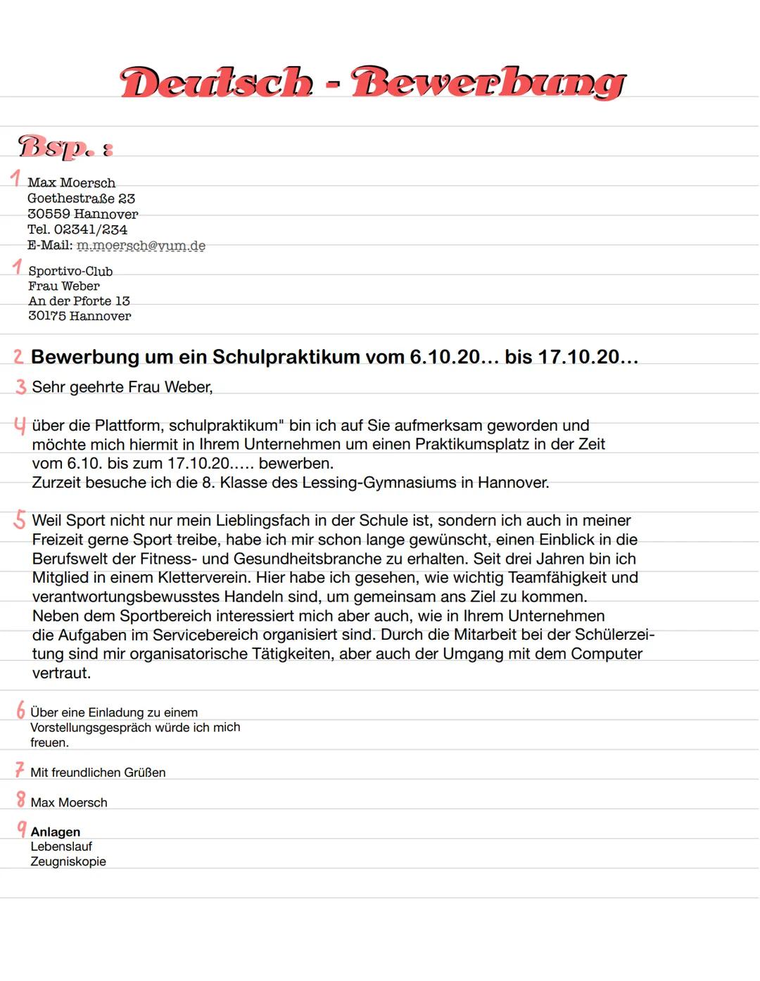 Bsp.:
1 Max Moersch
Deutsch - Bewerbung
Goethestraße 23
30559 Hannover
Tel. 02341/234
E-Mail: m.moersch@vum.de
Sportivo-Club
Frau Weber
An d