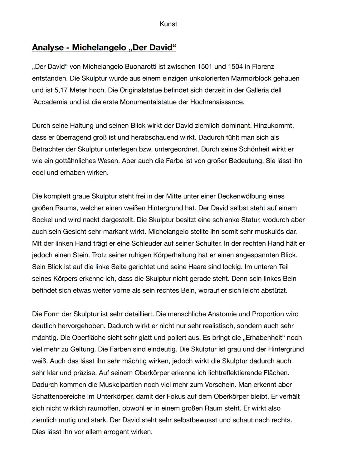 Kunst

Analyse - Michelangelo „Der David"

„Der David" von Michelangelo Buonarotti ist zwischen 1501 und 1504 in Florenz
entstanden. Die Sku