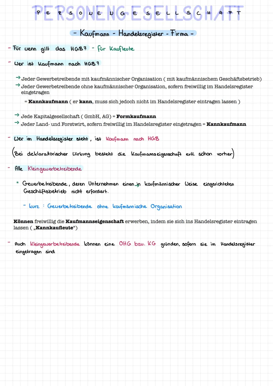 PERSONENGESELLSCHAFT
- Kaufmann - Handelsregister - Firma -
für Kaufleute
Für wenn gilt das HGB?
Wer ist Kaufmann nach HGB?
→Jeder Gewerbetr