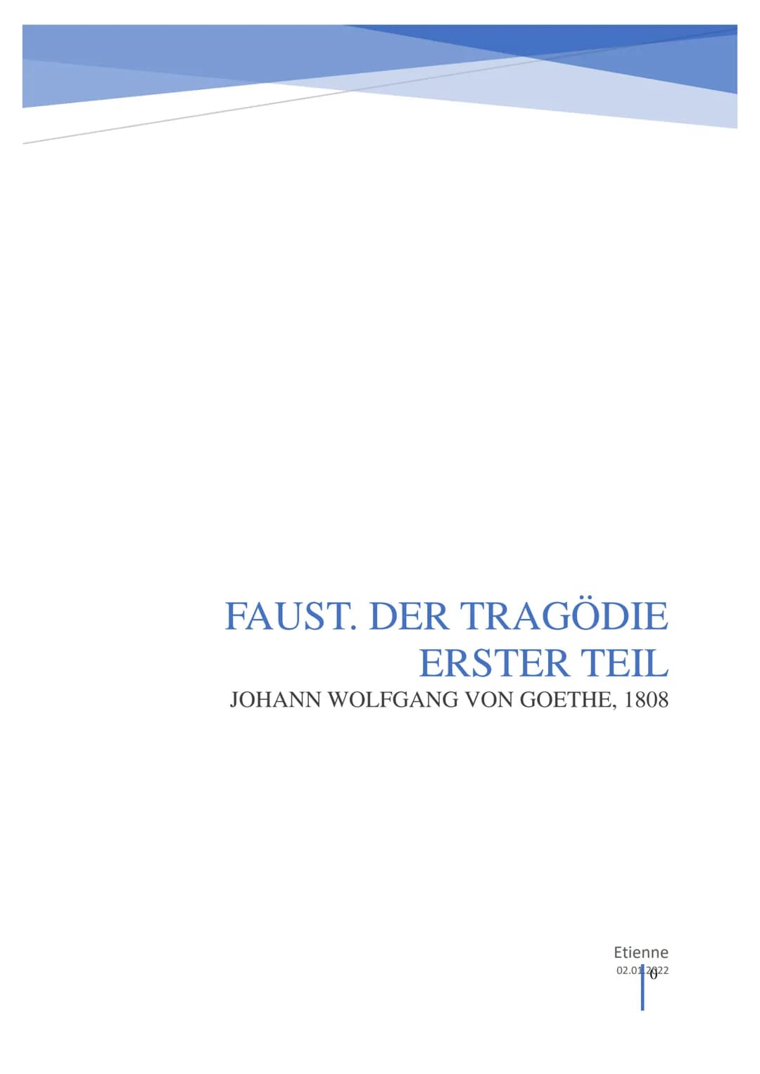 FAUST. DER TRAGÖDIE
ERSTER TEIL
JOHANN WOLFGANG VON GOETHE, 1808
Etienne
02.01 2022 Faust
Biographie Johann Wolfgang von Goethes
● 1749 in F