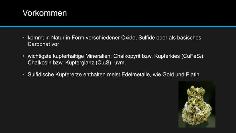 
<h2 id="vorkommen">Vorkommen</h2>
<p>Kupfer kommt in der Natur in Form verschiedener Oxide, Sulfide oder als basisches Carbonat vor. Die wi