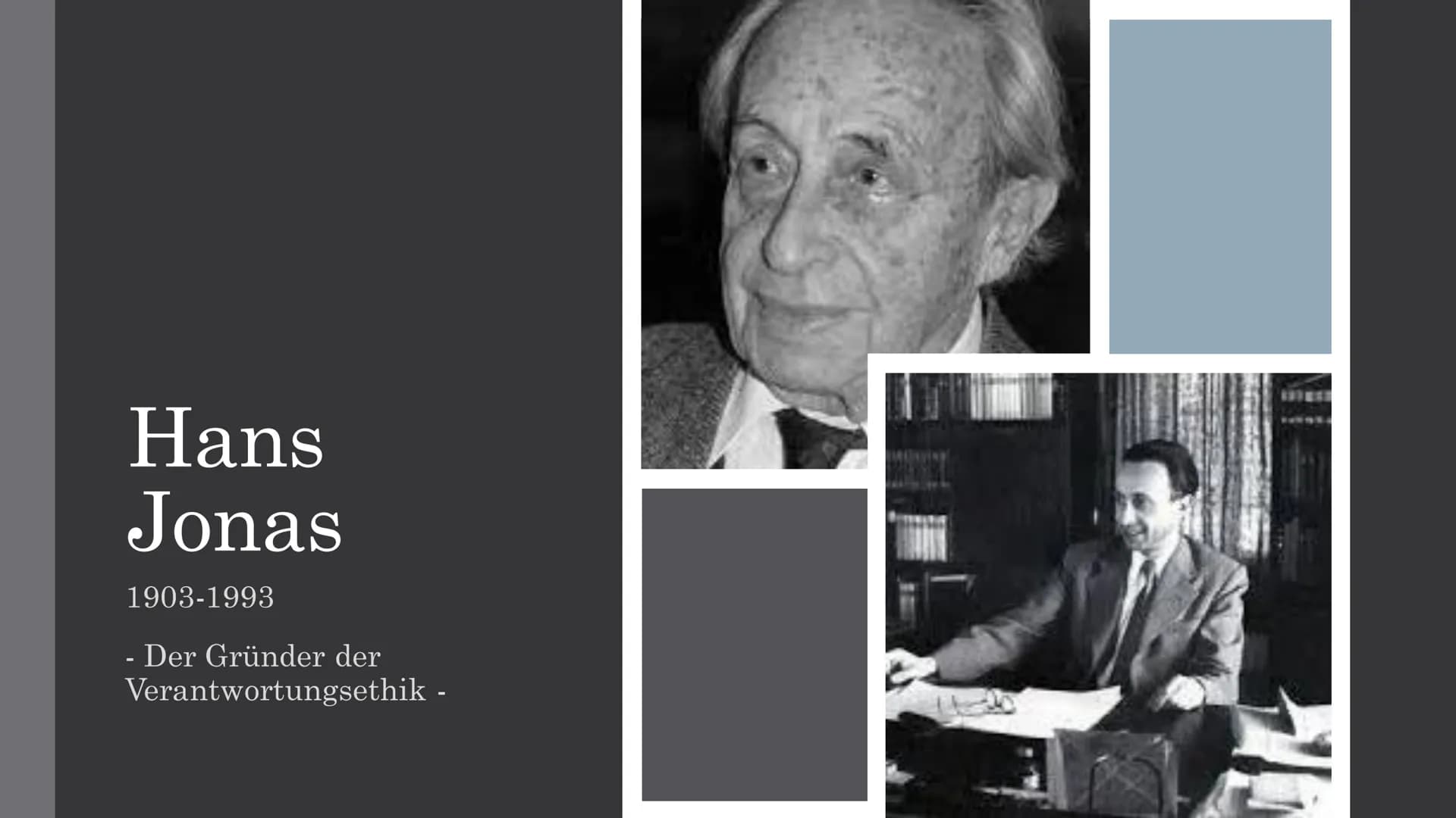 Hans
Jonas
1903-1993
- Der Gründer der
Verantwortungsethik - Inhaltsverzeichnis
• Biografie
Kindheit
●
●
• Bildungsgang
• Späteres Leben
●
●