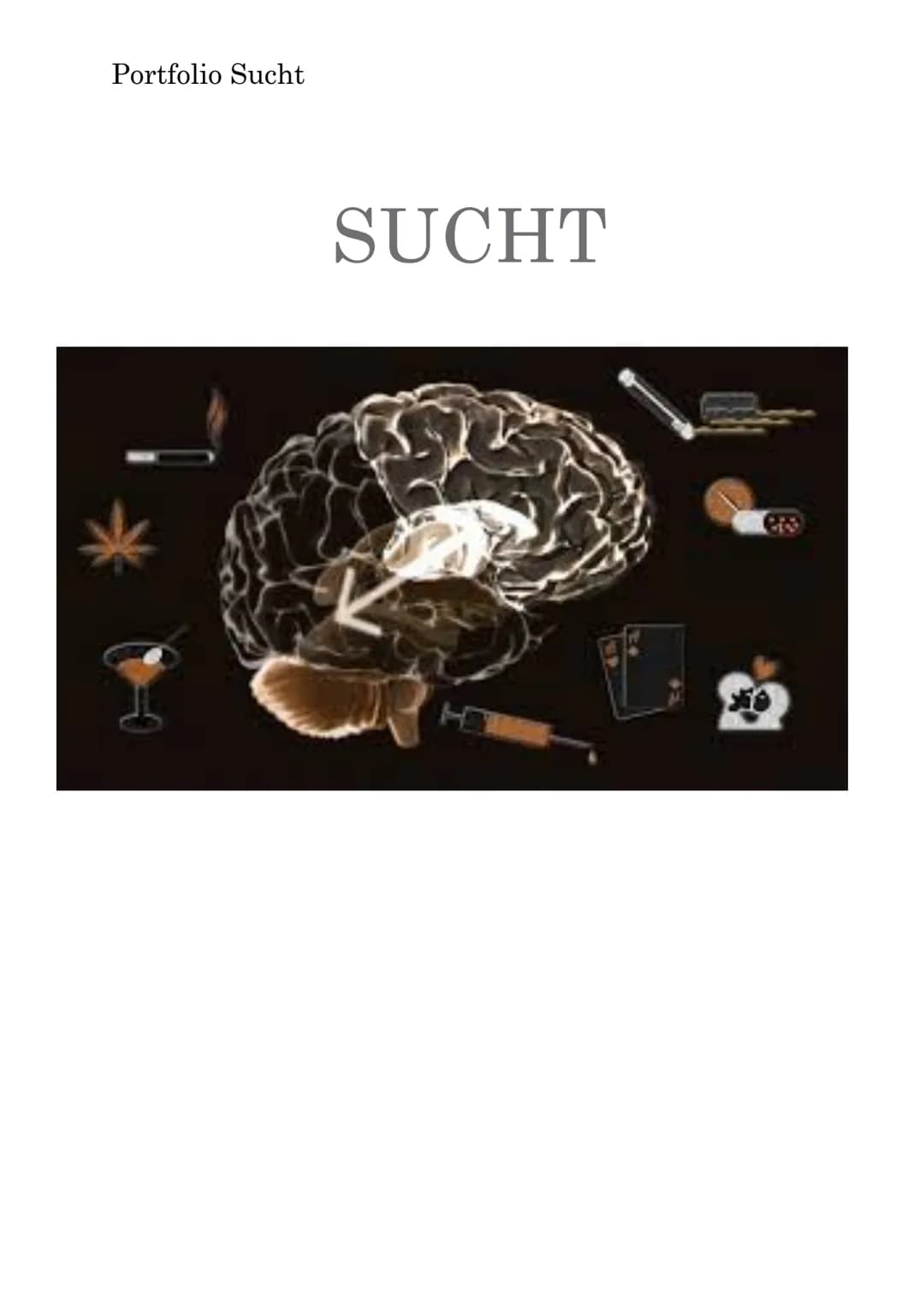 Portfolio Sucht
SUCHT
ED Portfolio Sucht
EINLEITUNG
Mit dem Thema Sucht bin ich glücklicherweise nicht vertraut, aber es
gibt Dinge, die ich