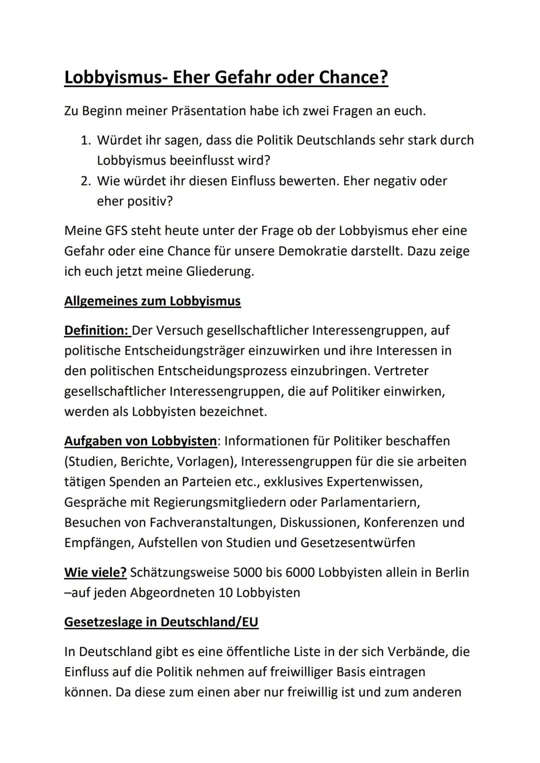 GFS
Allgemeines
Definition: Der Versuch gesellschaftlicher Interessengruppen, auf politische
Entscheidungsträger einzuwirken und ihre Intere