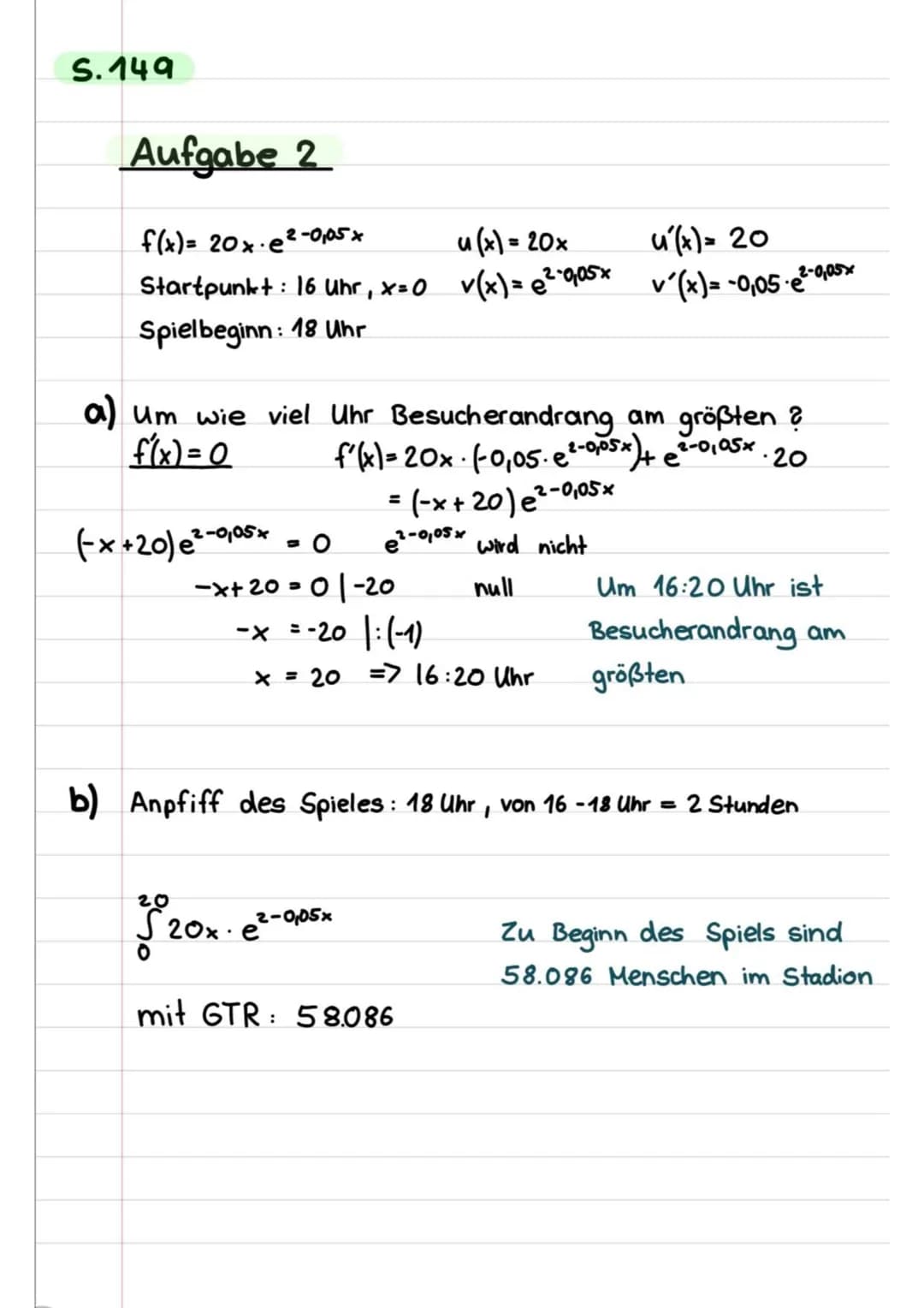 S.149
Aufgabe 3
k(x)= 250×· e-0₁5× + 20 u(x) = 250x
k'(x)= 250x (-0,5e-²015x) + € -0,5x. 250
.
a) Zeitpunkt zudem PFT-Konzentration am
f'(x)