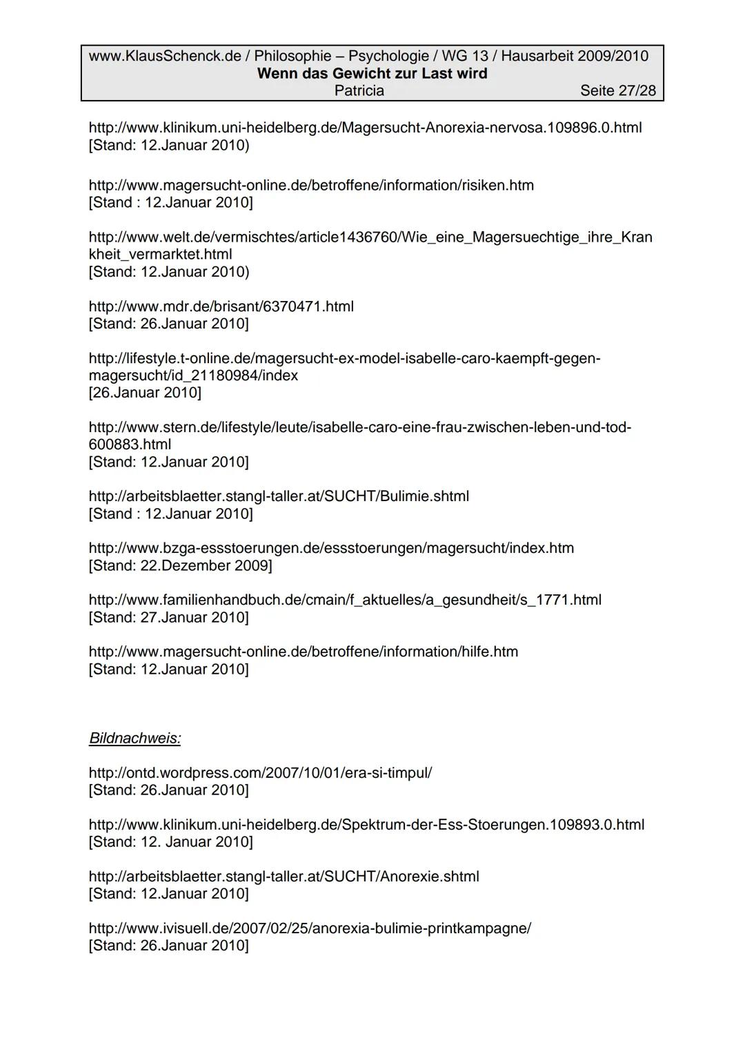 www.KlausSchenck.de/ Philosophie - Psychologie / WG 13/ Hausarbeit 2009/2010
Wenn das Gewicht zur Last wird
Patricia
Seite 2/28
Inhaltsverze