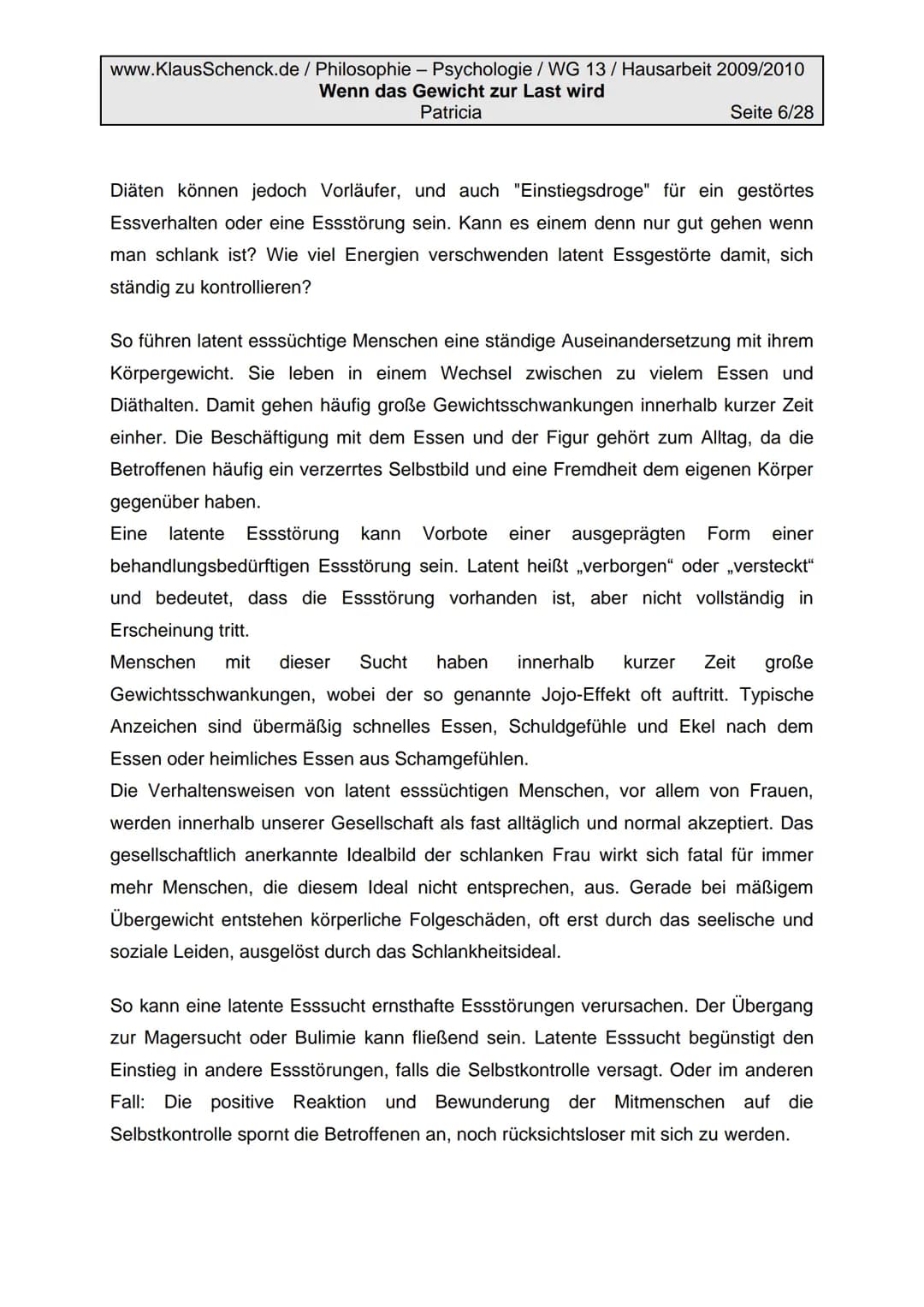 www.KlausSchenck.de/ Philosophie - Psychologie / WG 13/ Hausarbeit 2009/2010
Wenn das Gewicht zur Last wird
Patricia
Seite 2/28
Inhaltsverze