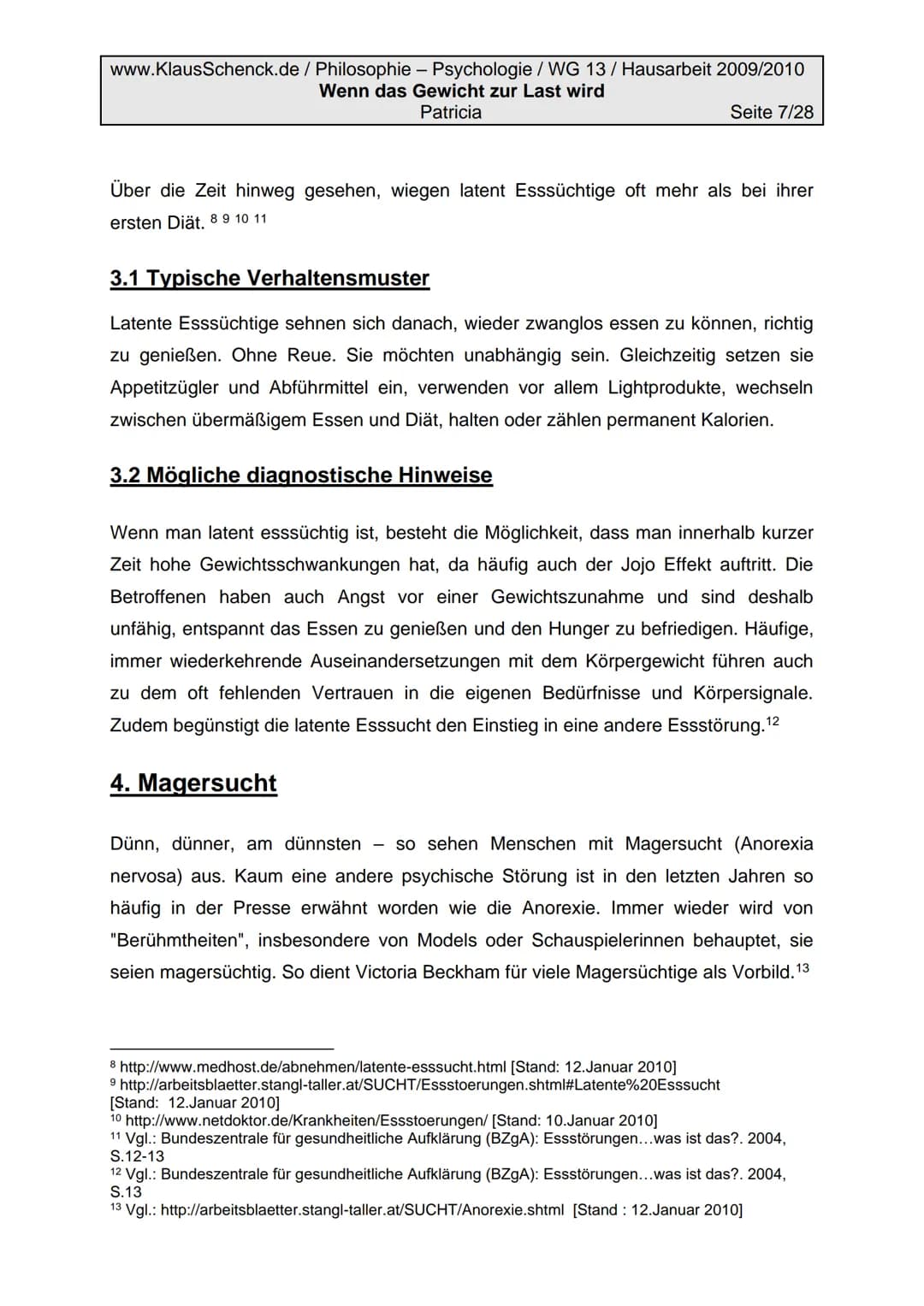 www.KlausSchenck.de/ Philosophie - Psychologie / WG 13/ Hausarbeit 2009/2010
Wenn das Gewicht zur Last wird
Patricia
Seite 2/28
Inhaltsverze