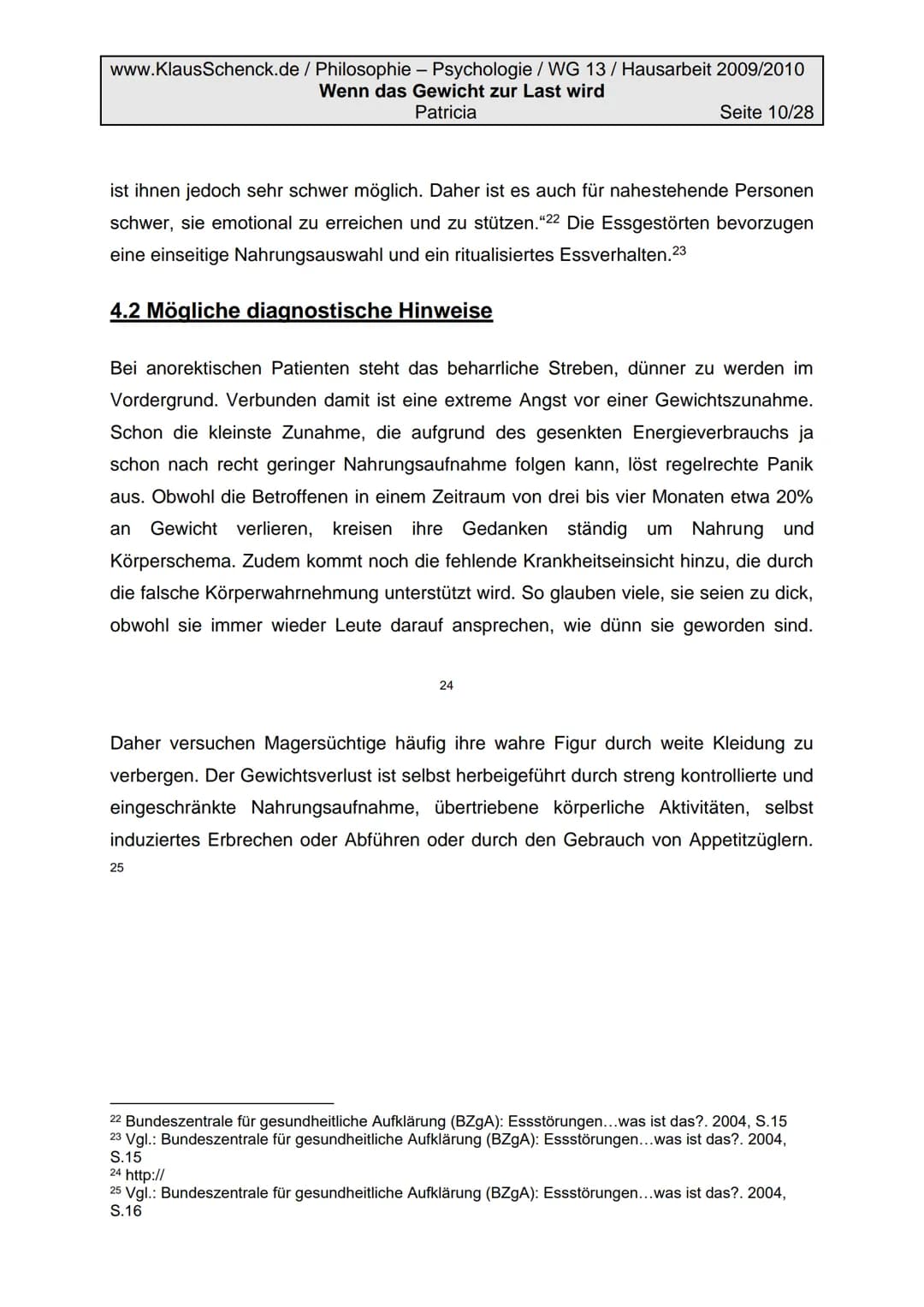 www.KlausSchenck.de/ Philosophie - Psychologie / WG 13/ Hausarbeit 2009/2010
Wenn das Gewicht zur Last wird
Patricia
Seite 2/28
Inhaltsverze