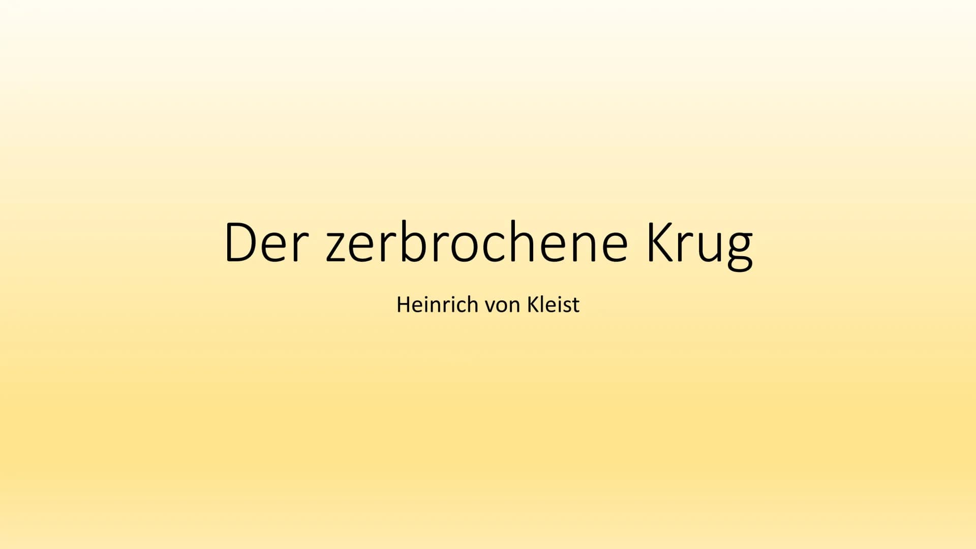 Der zerbrochene Krug
Heinrich von Kleist Heinrich von Kleist
●
●
geboren 1777 in Frankfurt (Oder)
gestorben 1811 in Berlin
●
Dramatiker, Erz