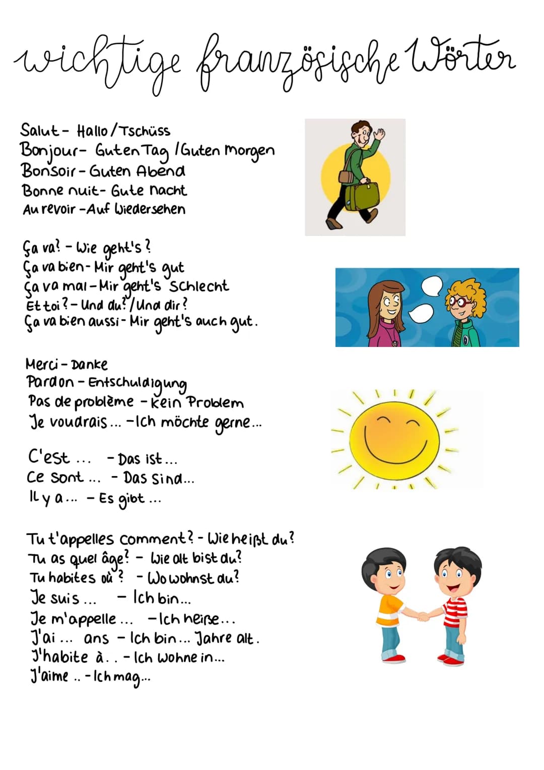 wichtige französische Wörter
Salut- Hallo/Tschüss
Bonjour- Guten Tag / Guten Morgen
Bonsoir-Guten Abend
Bonne nuit- Gute nacht
Au revoir -Au