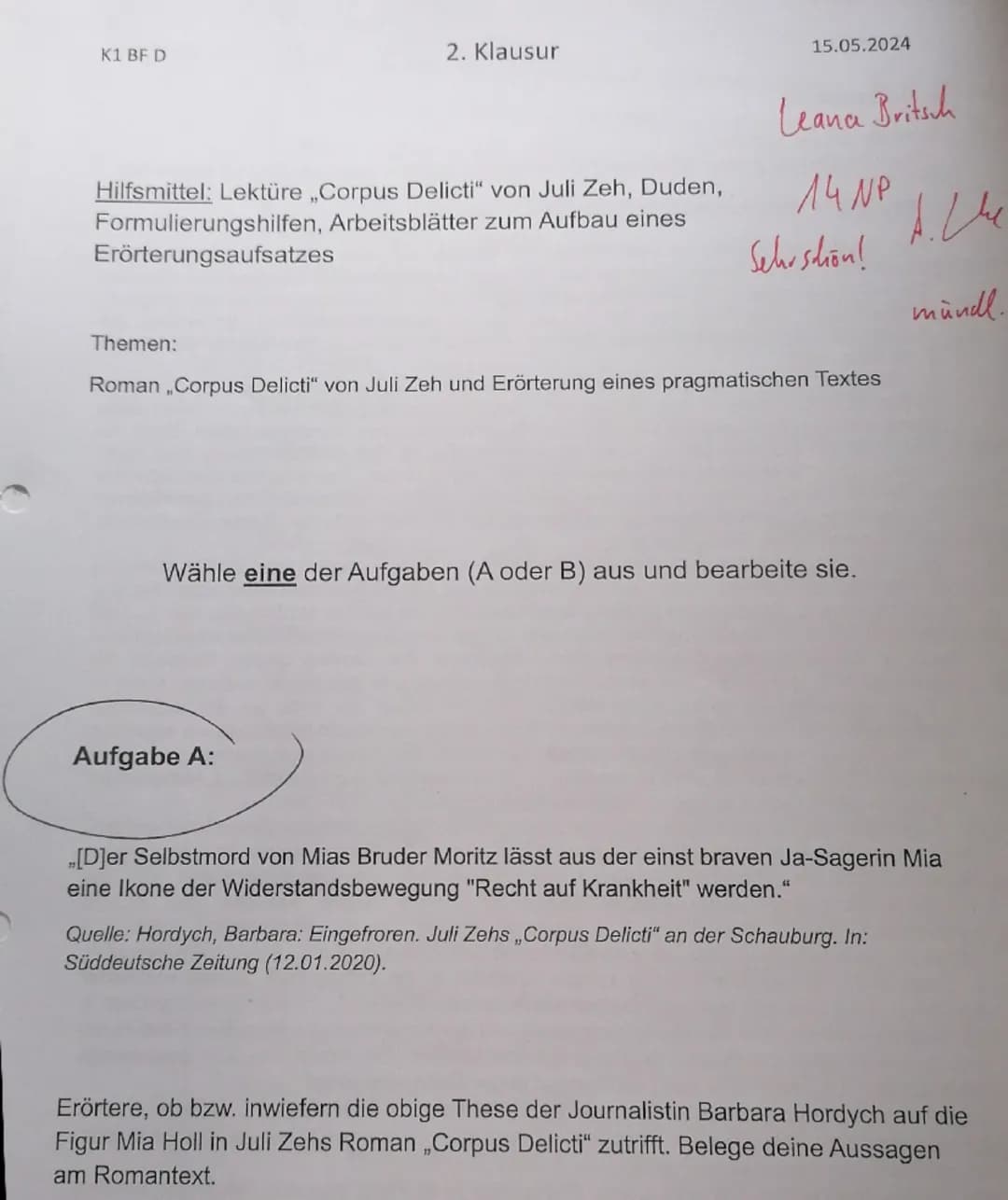 K1 BF D
2. Klausur
Hilfsmittel: Lektüre,,Corpus Delicti" von Juli Zeh, Duden,
Formulierungshilfen, Arbeitsblätter zum Aufbau eines
Erörterun
