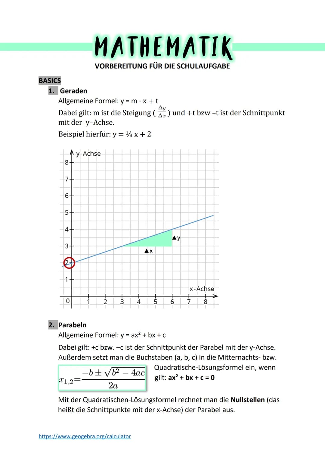 BASICS
1. Geraden
Allgemeine Formel: y = m . x + t
Ay
Dabei gilt: m ist die Steigung (A) und +t bzw -t ist der Schnittpunkt
mit der y-Achse.
