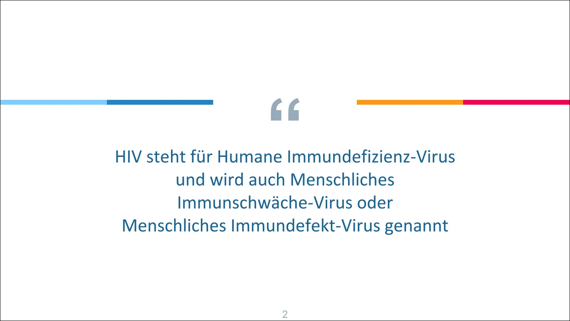 HIV-Infektion
Infektionswege, Infektion und Folgen einer Infektion 66
HIV steht für Humane Immundefizienz-Virus
und wird auch Menschliches
I