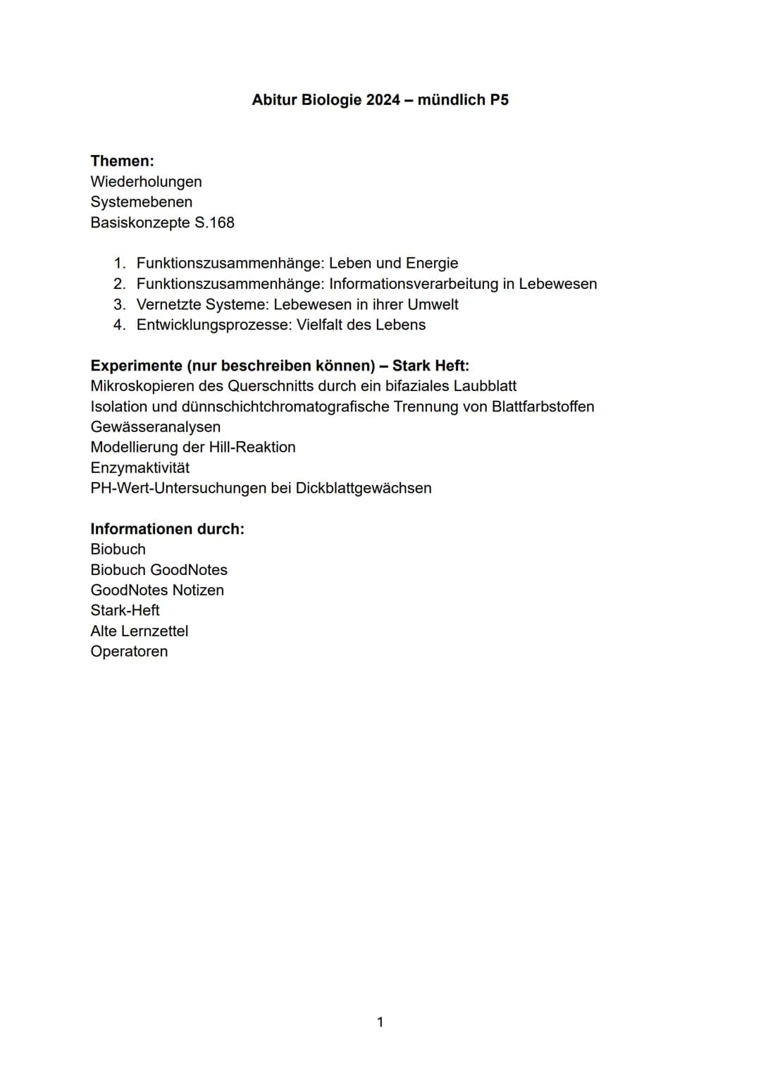 Abitur Biologie 2024 - mündlich P5
Themen:
Wiederholungen
Systemebenen
Basiskonzepte S.168
1. Funktionszusammenhänge: Leben und Energie
2. F