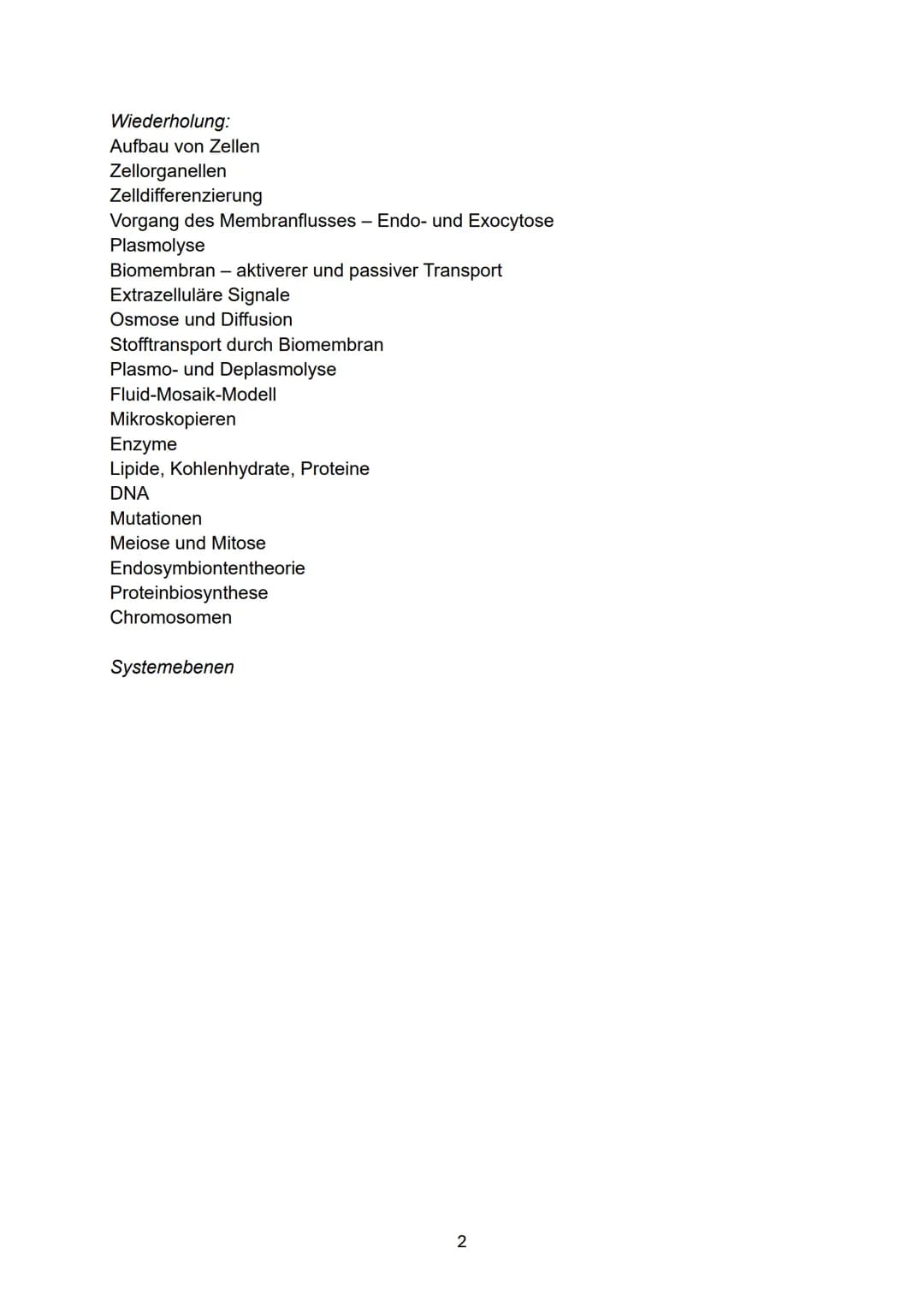 Abitur Biologie 2024 - mündlich P5
Themen:
Wiederholungen
Systemebenen
Basiskonzepte S.168
1. Funktionszusammenhänge: Leben und Energie
2. F