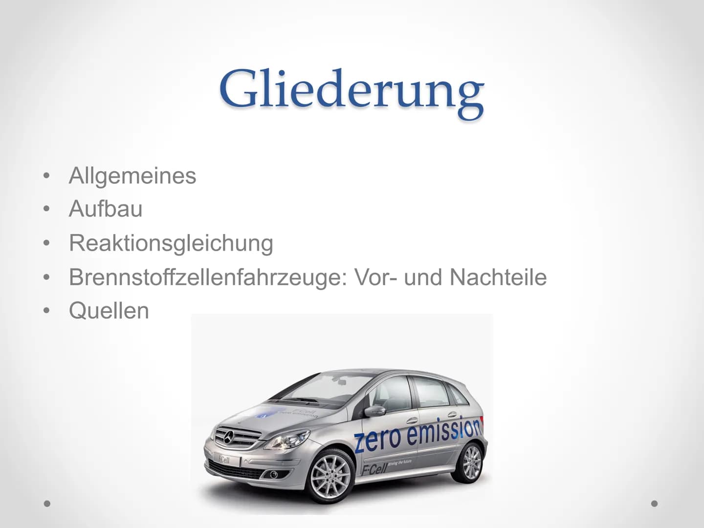 Die
Brennstoffzelle ●
●
●
●
●
Allgemeines
Aufbau
Gliederung
Reaktionsgleichung
Brennstoffzellenfahrzeuge: Vor- und Nachteile
Quellen
Cell
O

