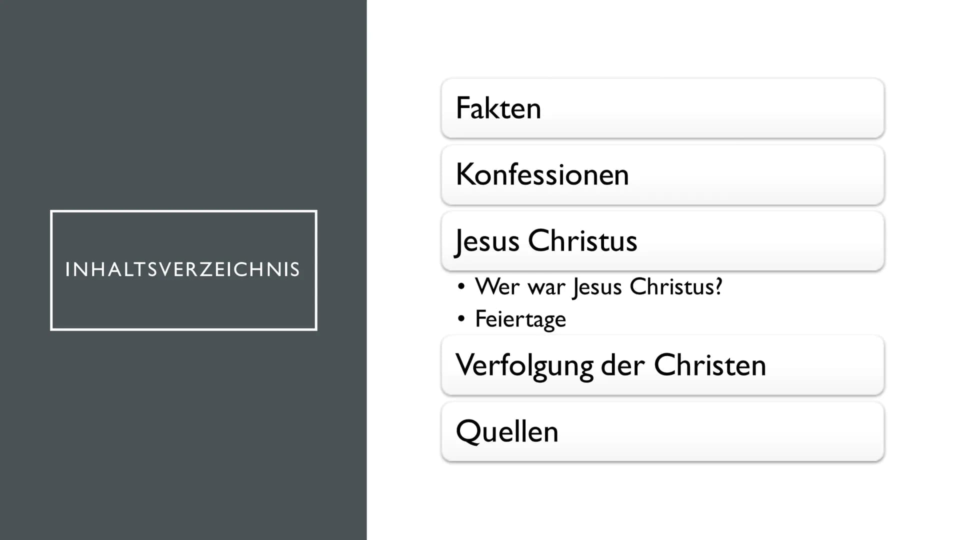 DAS CHRISTENTUM
OPY
eine Präsentation von Kelly
DI
XC
EGO TAS-
SUM ET
VIA VITA
VERI
कम INHALTSVERZEICHNIS
Fakten
Konfessionen
Jesus Christus