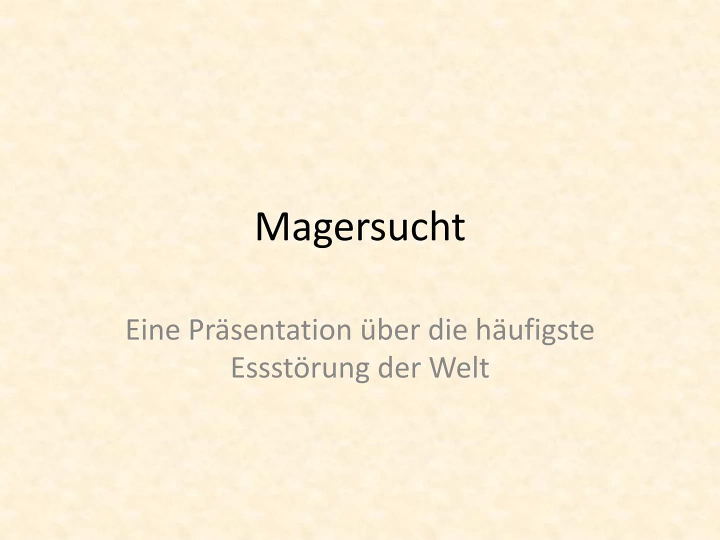Magersucht
Eine Präsentation über die häufigste
Essstörung der Welt Inhalt
Essstörungen allgemein
Ursachen
Magersucht
Magersucht bei Kindern