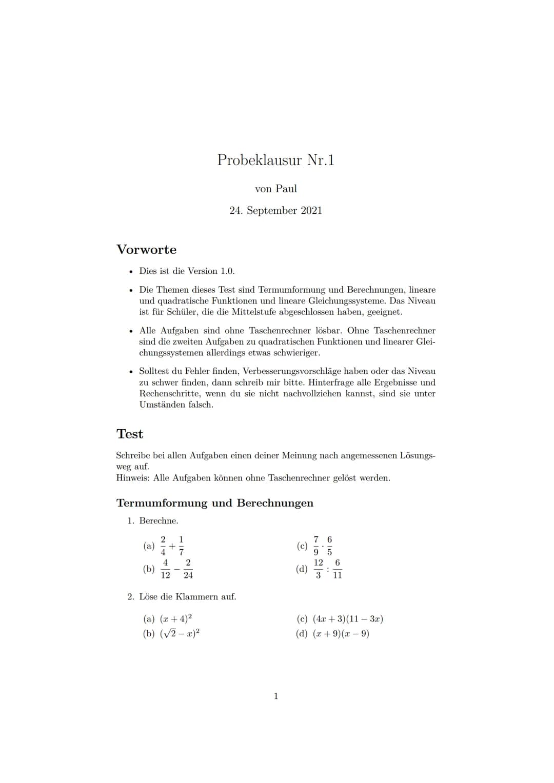 Vorworte
. Dies ist die Version 1.0.
. Die Themen dieses Test sind Termumformung und Berechnungen, lineare
und quadratische Funktionen und l