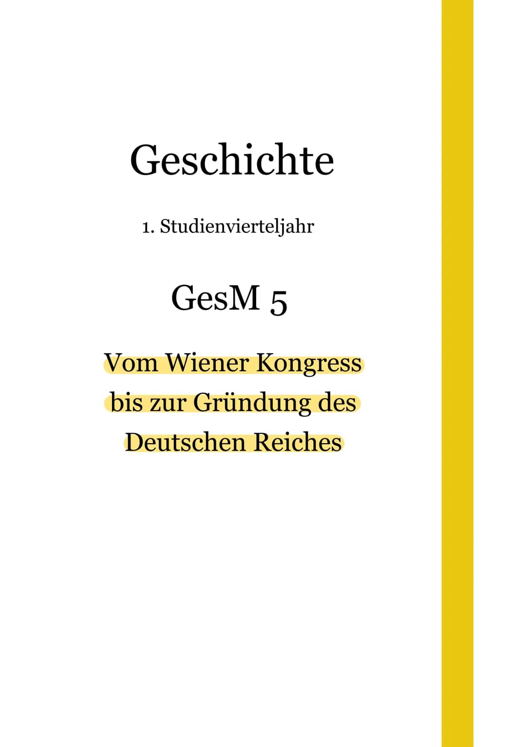 Geschichte
1. Studienvierteljahr
GesM 5
Vom Wiener Kongress
bis zur Gründung des
Deutschen Reiches 1. Restauration, Liberalismus und Nationa