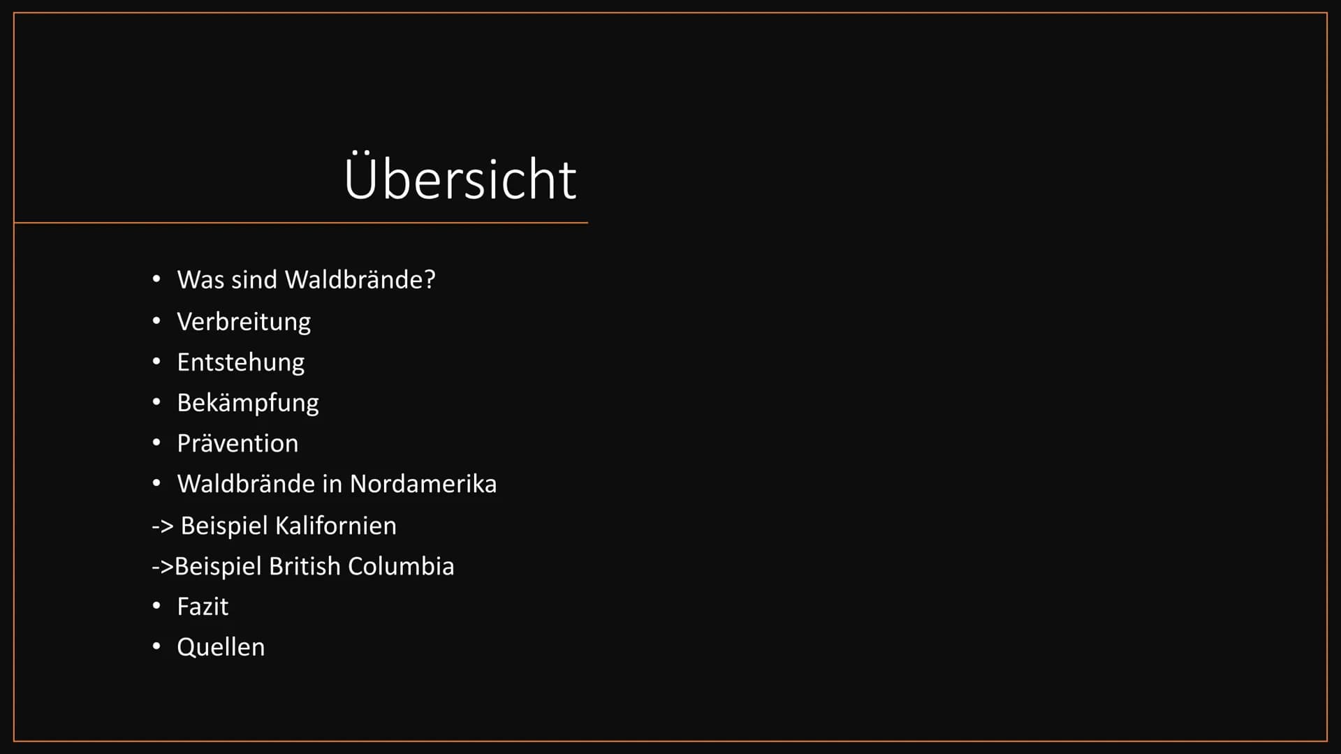 Waldbrände
am Beispiel Nordamerika ●
Was sind Waldbrände?
• Verbreitung
●
Entstehung
Bekämpfung
Prävention
●
●
●
Waldbrände in Nordamerika
-