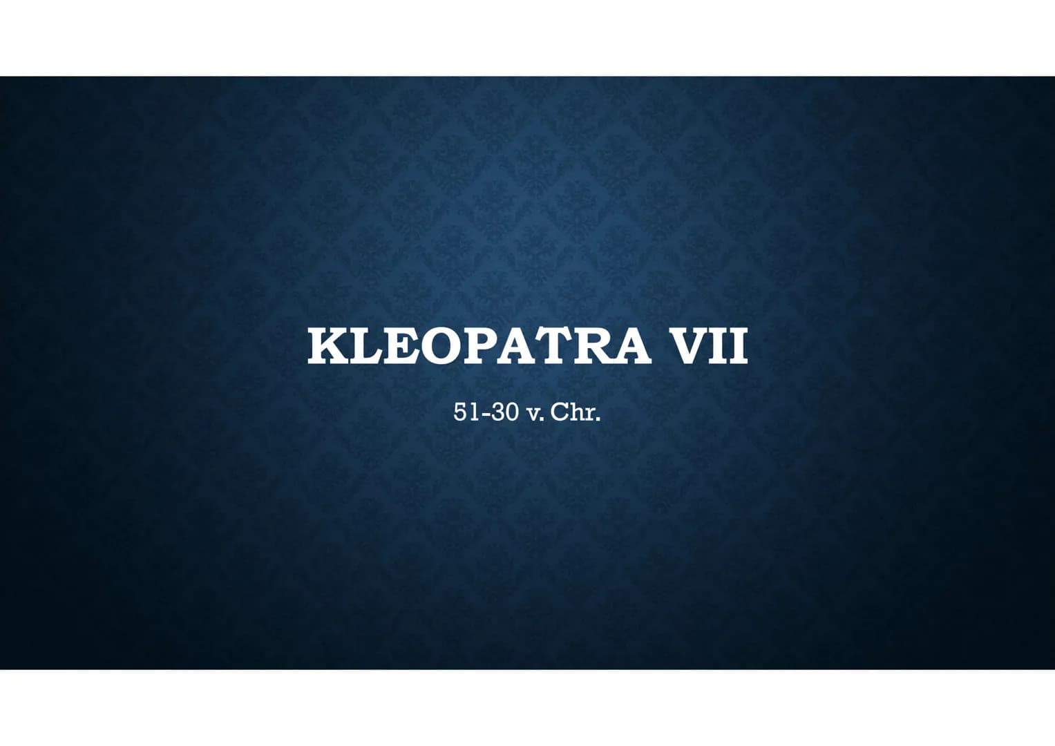 KLEOPATRA VII
51-30 v. Chr. LEBEN
Geboren: 70 oder 69 v. Chr.
Gestorben: 12. August 30. v. Chr.
Eltern: Vater Pharao Ptolemaios XII,
Mutter: