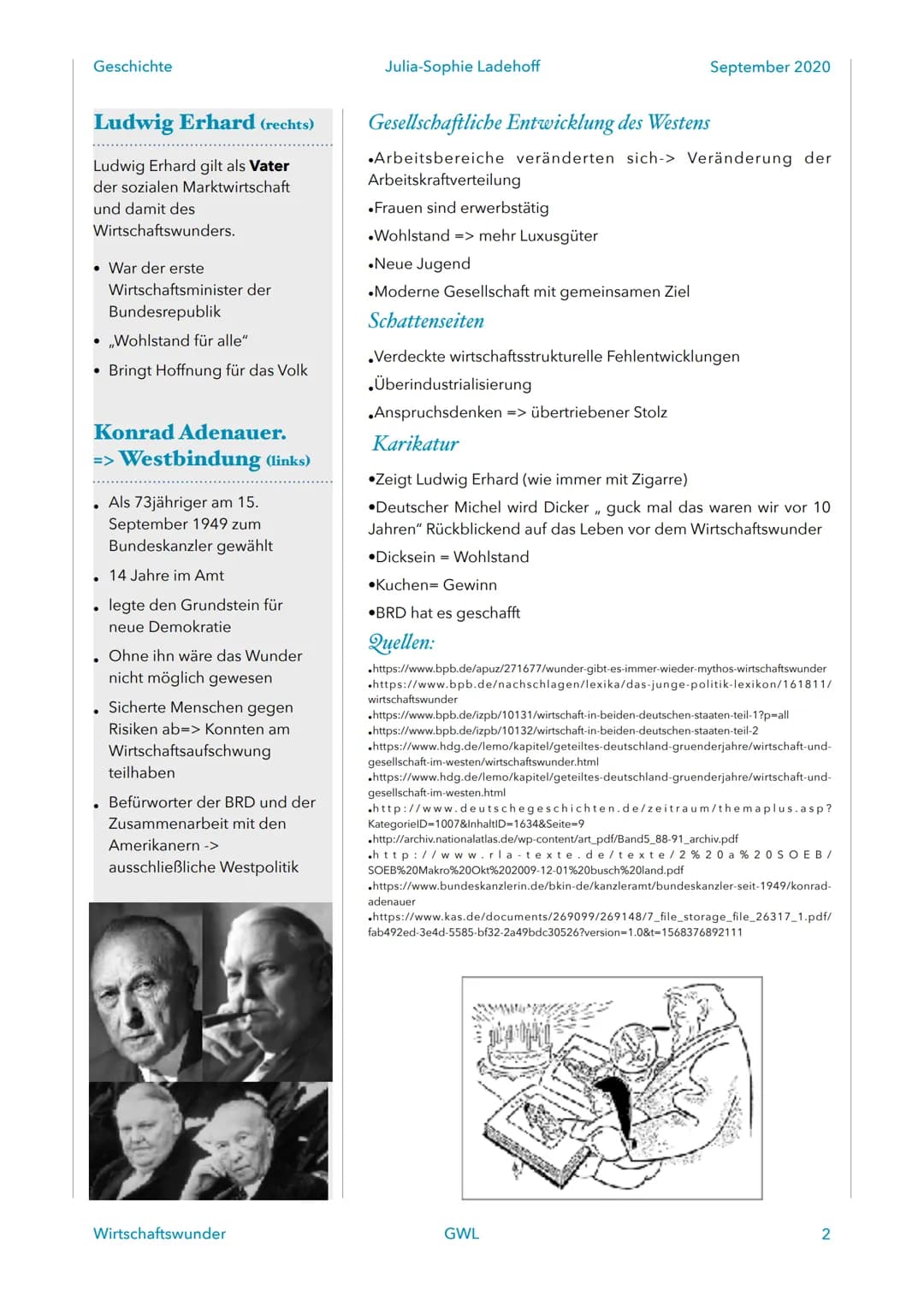 Geschichte
Begriffserklärung
• Rascher wirtschaftlicher
Aufstieg nach dem 2.
Weltkrieg
• Boomphase: 1952-1970er
Jahre
• Zeit grundlegender
W