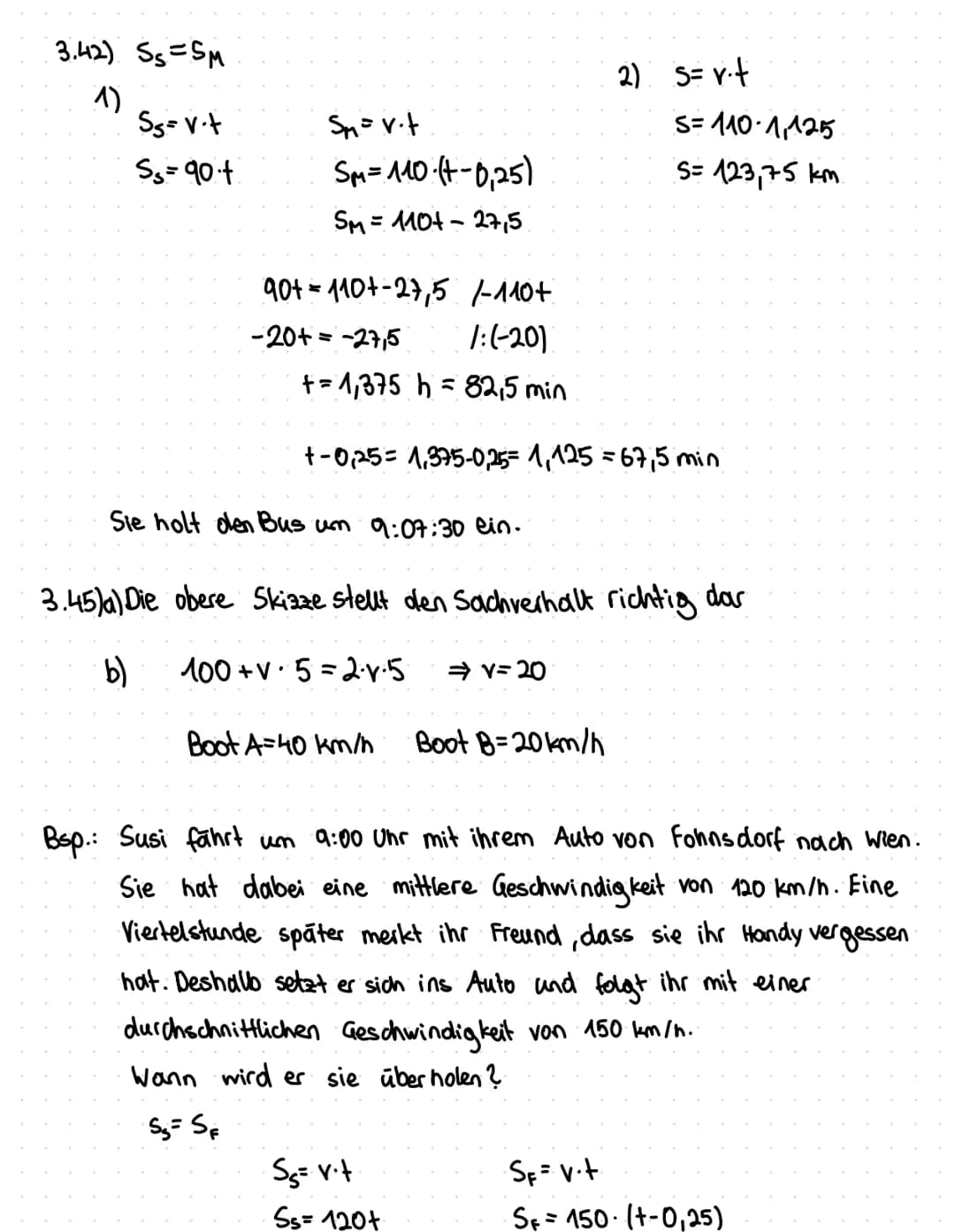 Bewegungsaufgaben
Weg = Geschwindigkeit. Zeit
S = v t
Slom 45.0,67
Stom= 30km
b) Wie lange brauchen sie?
STom + Sjerry=80
45-4+75-+=80
120+=