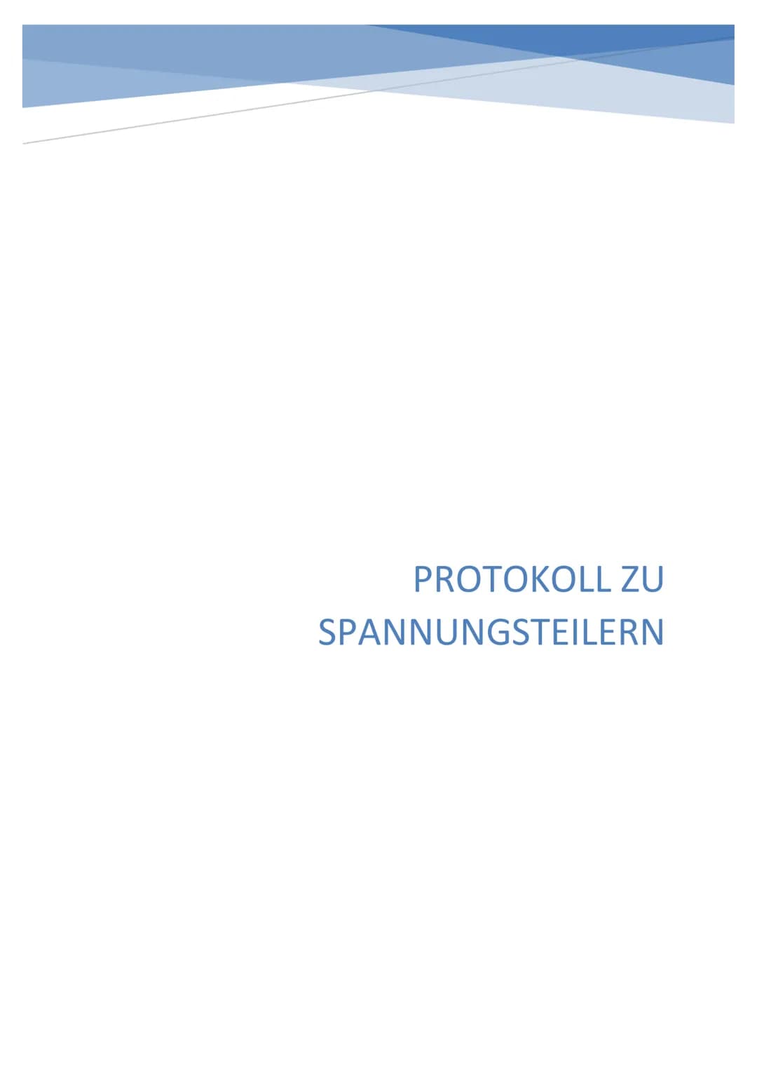 PROTOKOLL ZU
SPANNUNGSTEILERN Maximilian Klar
Inhalt
1. Grundlagen / Theorie:
2. Versuchsdurchführung:..
Versuch 1:.
a) Potentiometerschaltu