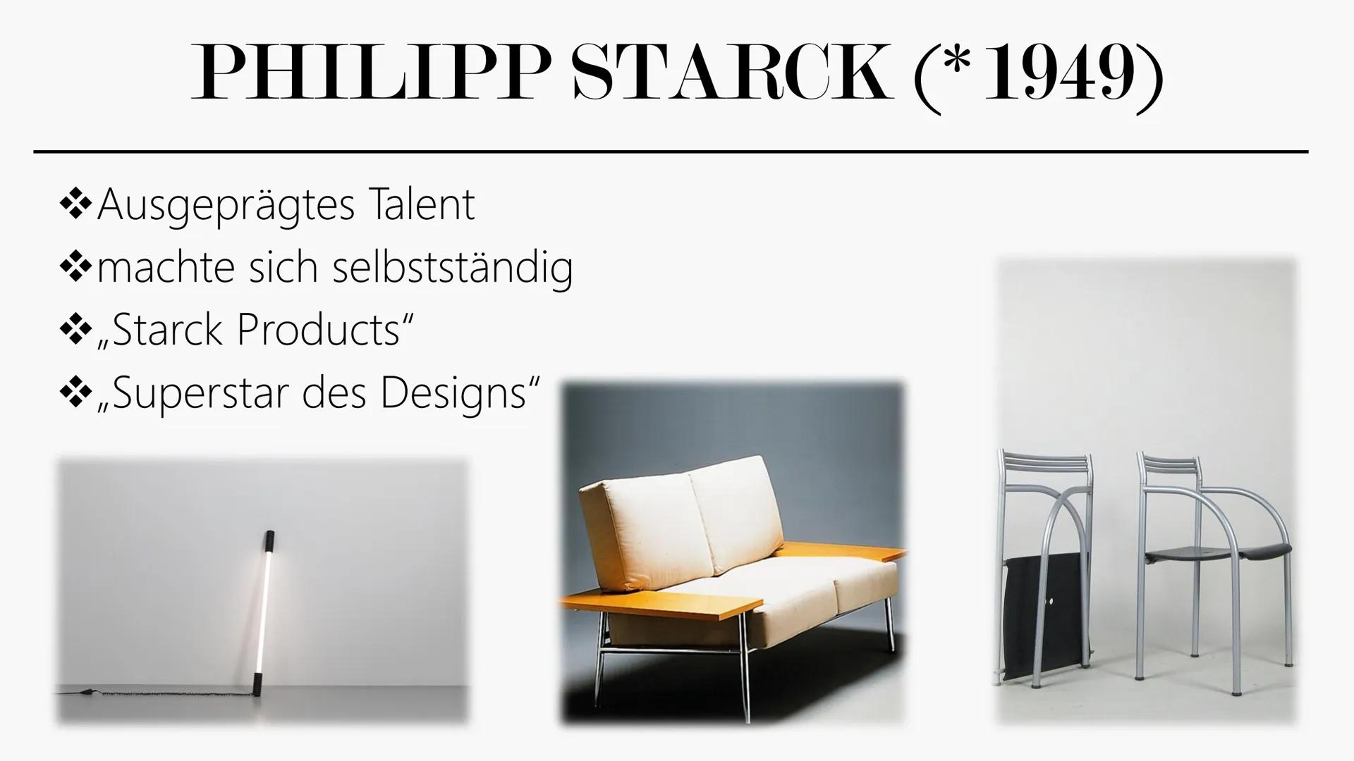 AUTOREN
DESIGN
PHILIPP STARCK GESCHICHTE DES
AUTORENDESIGNS
1980: Bildung von Designergruppen
Prinzip des Designs: Kunsthandwerks- und
Gebra