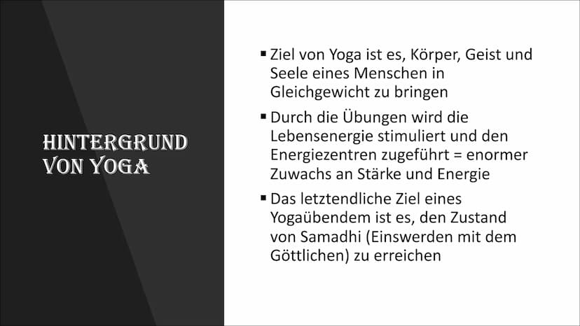 YOGA
W WAS IST YOGA?
▪ Oberbegriff für eine Vielzahl von
körperlichen und geistigen Übungen
▪ Übersetzt bedeutet das Sanskrit-Wort
Yoga u.a.