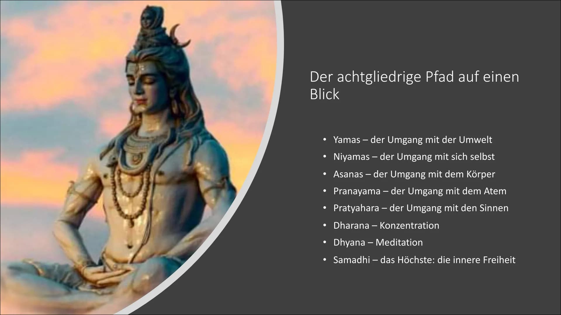 YOGA
W WAS IST YOGA?
▪ Oberbegriff für eine Vielzahl von
körperlichen und geistigen Übungen
▪ Übersetzt bedeutet das Sanskrit-Wort
Yoga u.a.