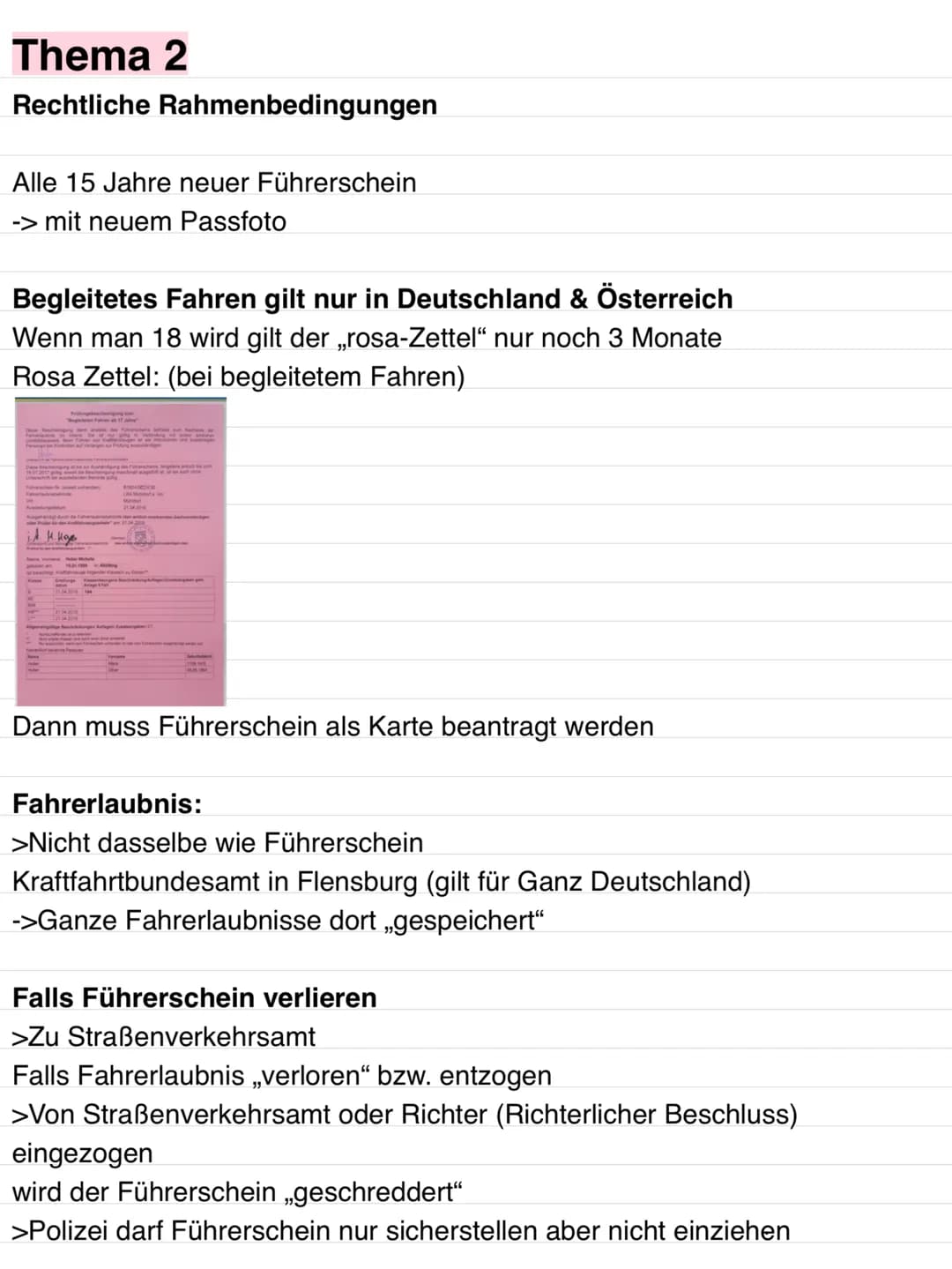 Thema 2
Rechtliche Rahmenbedingungen
Alle 15 Jahre neuer Führerschein
-> mit neuem Passfoto
Begleitetes Fahren gilt nur in Deutschland & Öst