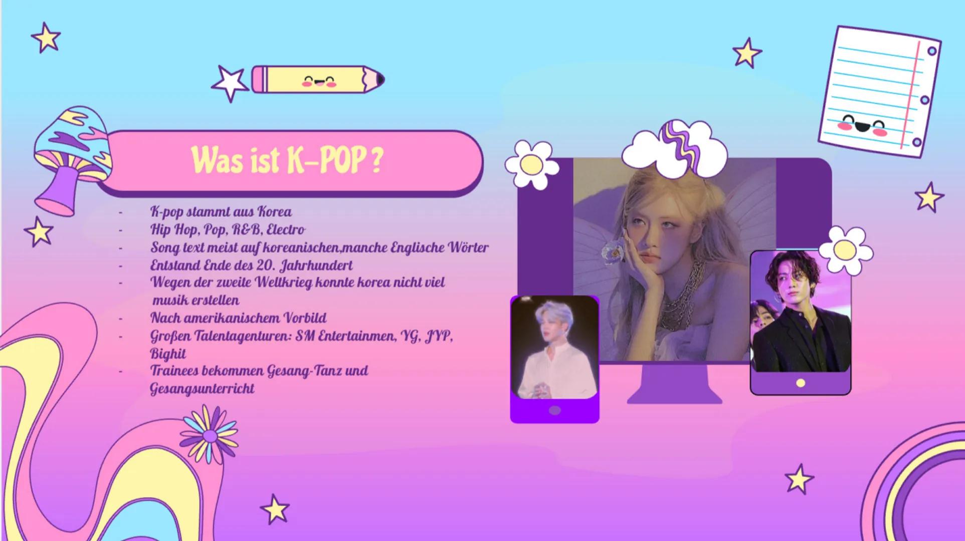 O
O
lo
K-Pop
Koreanische Pop Musik
Von Mariam Al Nasser 01
02
K-Pop
-K-pop Kultur
Inhaltsverzeichnis ✩
K-Pop fragen
-was ist Typisch für K-p