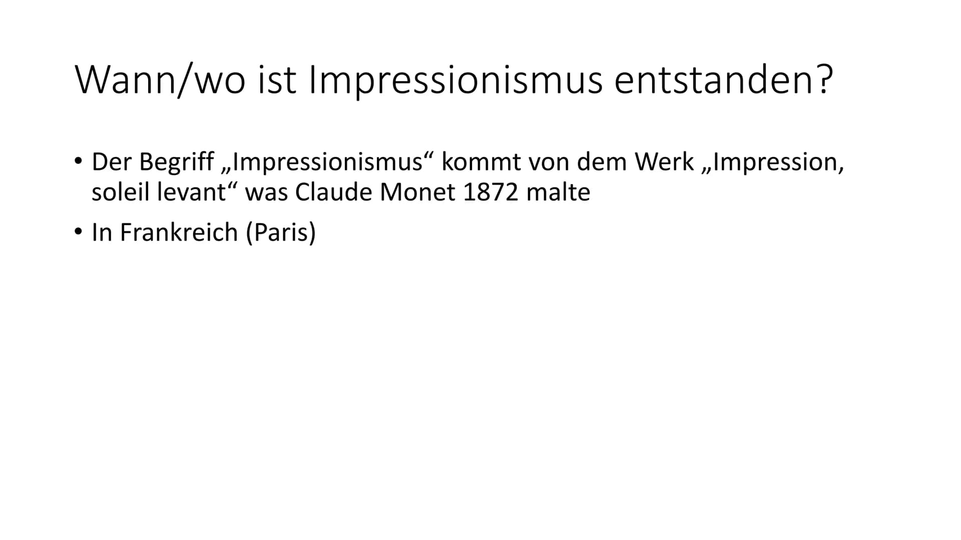 Impressionismus Inhalt
• Was bedeutet Impressionismus?
• Wann/wo ist Impressionismus entstanden?
• Merkmale des Impressionismus
●
• Bedeuten