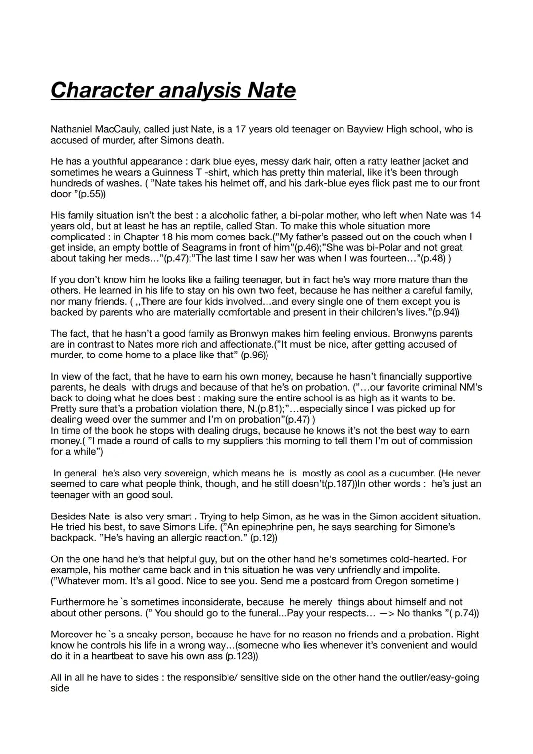 Character analysis Nate
Nathaniel MacCauly, called just Nate, is a 17 years old teenager on Bayview High school, who is
accused of murder, a