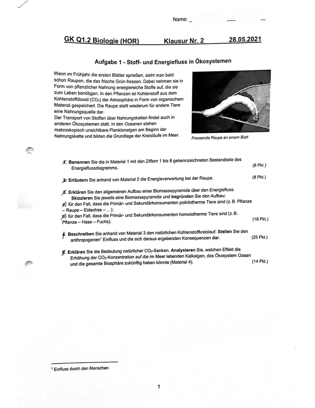Bio Q1.2 GK
Aufgabe 1
Der Schüler/ Die Schülerin.
2. Klausur
Name:
1.1 benennt die Bestandteile des Energieflussdiagramms:
Lichtenergie (1),