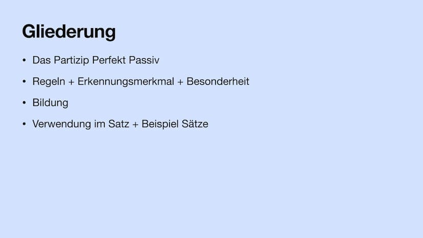 Das PPP
Das Partizip Perfekt Passiv Gliederung
• Das Partizip Perfekt Passiv
Regeln + Erkennungsmerkmal + Besonderheit
Bildung
Verwendung im