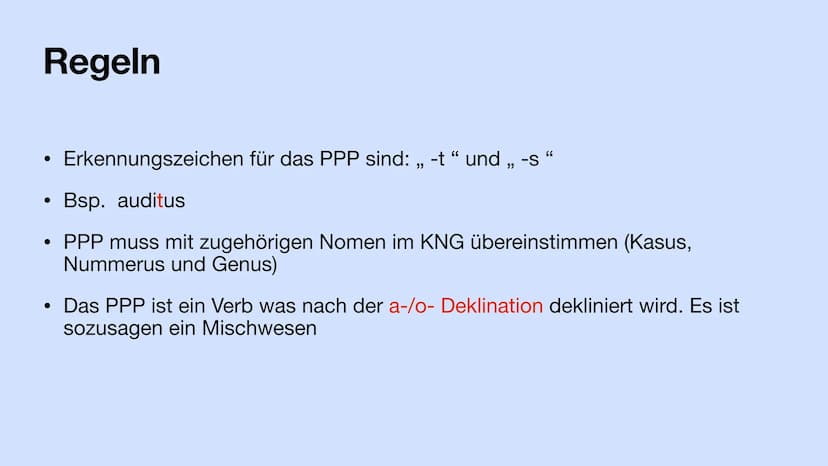 Das PPP
Das Partizip Perfekt Passiv Gliederung
• Das Partizip Perfekt Passiv
Regeln + Erkennungsmerkmal + Besonderheit
Bildung
Verwendung im